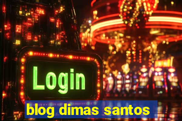 blog dimas santos